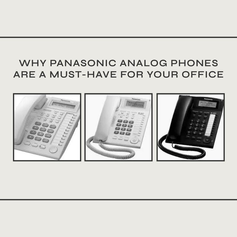 Why Panasonic Analog Phones are a Must-Have for Your Office