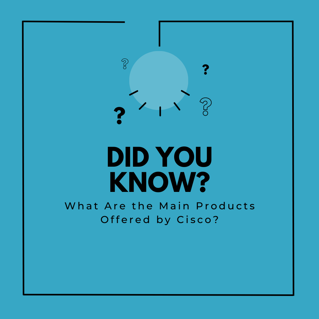 What Are the Main Products Offered by Cisco?