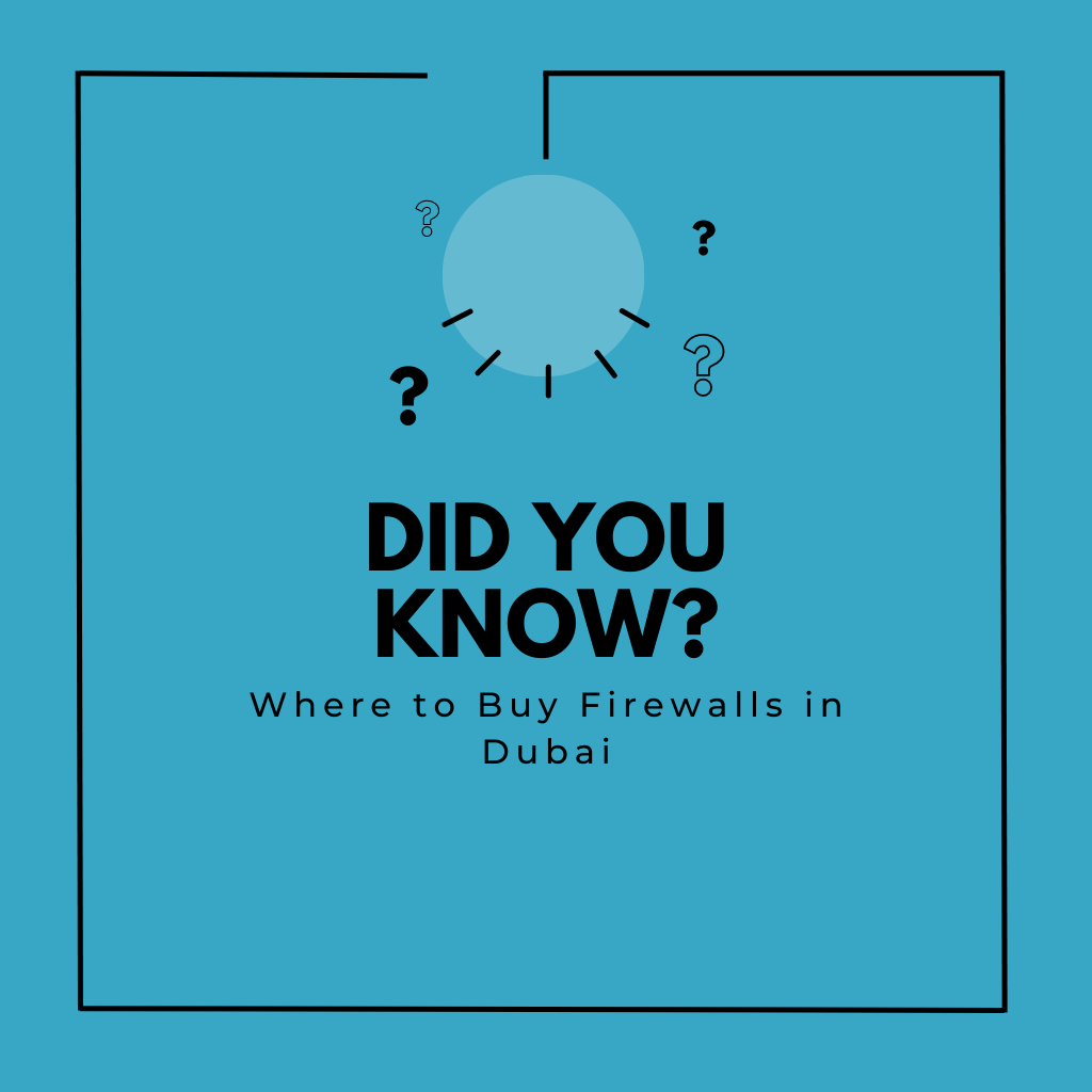 Where to Buy Firewalls in Dubai