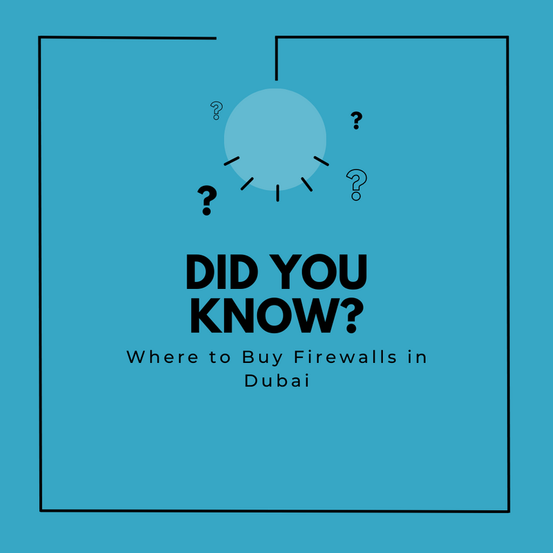 Where to Buy Firewalls in Dubai